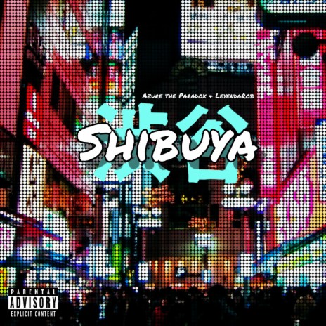 SHIBUYA (feat. LeyendaRob) | Boomplay Music