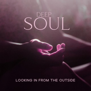 Deep Soul: Looking In From The Outside