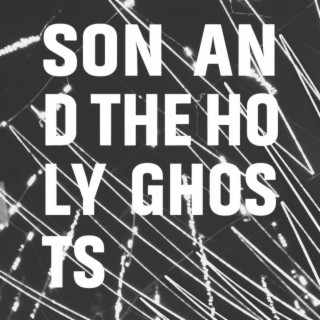 Son and the Holy Ghosts