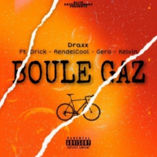 Boule Gaz (feat. Rendelcool, Gero, Kelvin & Drick)