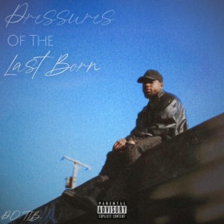 Pressures Of The Last Born