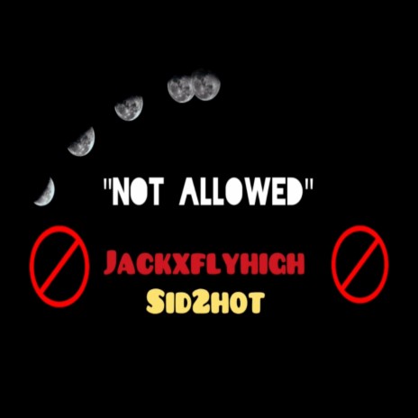 Not Allowed ft. Sid2hot | Boomplay Music