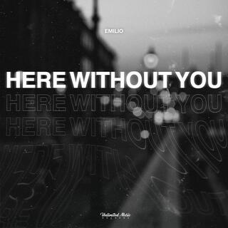 Here Without You (Techno)