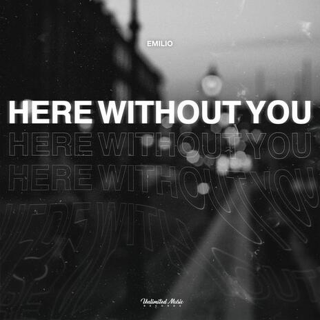 Here Without You (Techno) | Boomplay Music