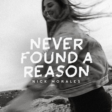 Never Found A Reason | Boomplay Music