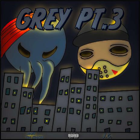 Grey, Pt. 3 ft. J.G. | Boomplay Music