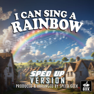 I Can Sing A Rainbow (Sped-Up Version)