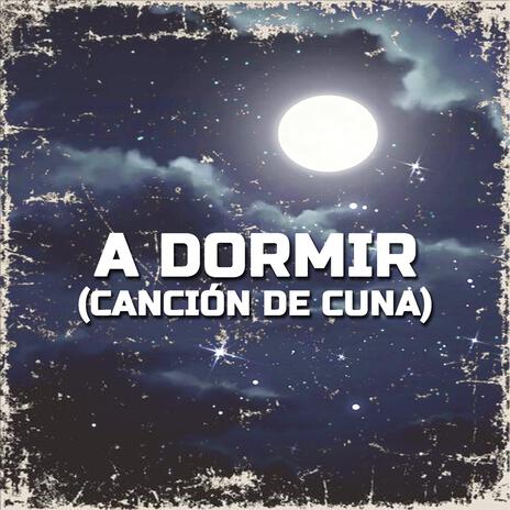 A Dormir (Canción de Cuna) | Boomplay Music