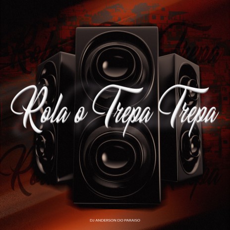 Rola o Trepa Trepa | Boomplay Music