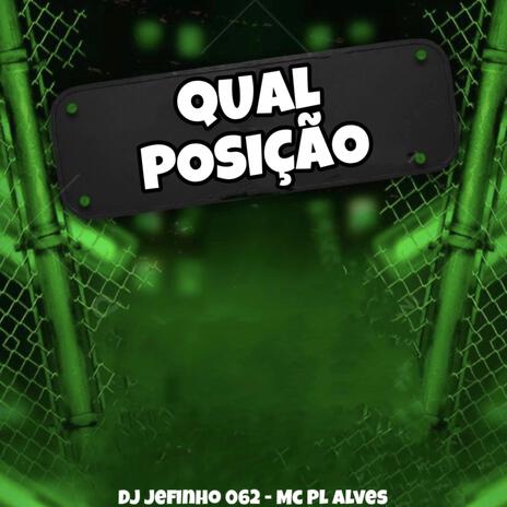 QUAL POSIÇÃO ft. mc pl alves | Boomplay Music