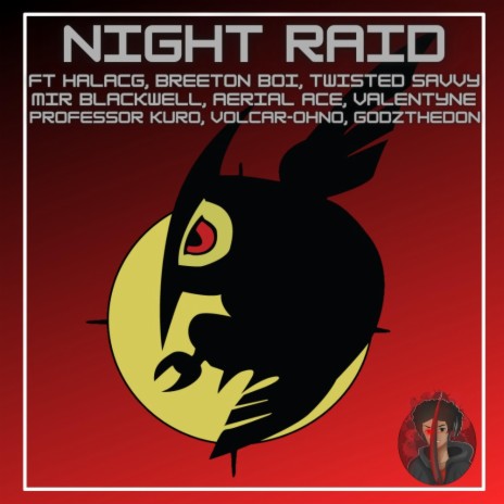 Night Raid Rap Cypher (feat. Breeton Boi, HalaCG, Twisted Savvy, Aerial Ace, Volcar-OHNO!, Professor Kuro, Mir Blackwell, Camo Valentyne & Godz) | Boomplay Music