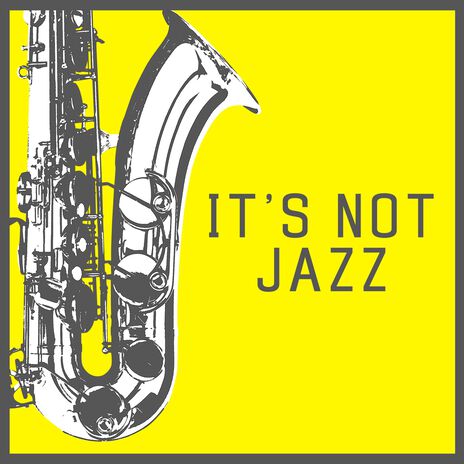 It's not jazz | Boomplay Music