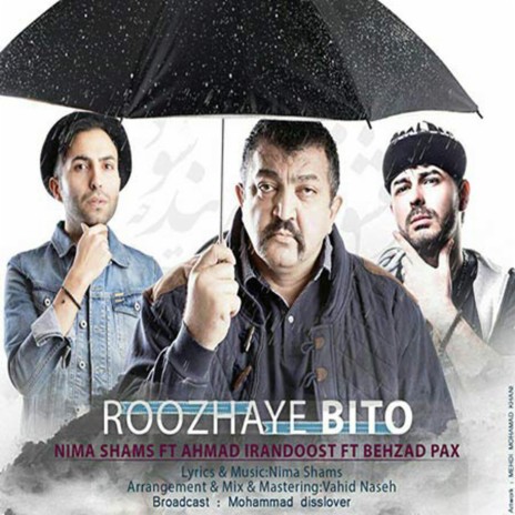 Roozhaye Bito (feat. Nima Shams & Ahmad Irandoost) | Boomplay Music