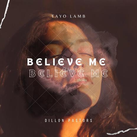 Believe Me ft. Dillon Pastors