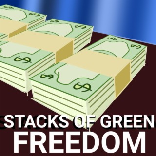 Stacks of Green Freedom