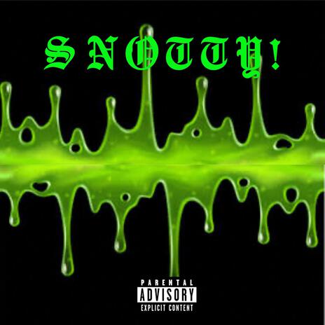 Snotty! | Boomplay Music