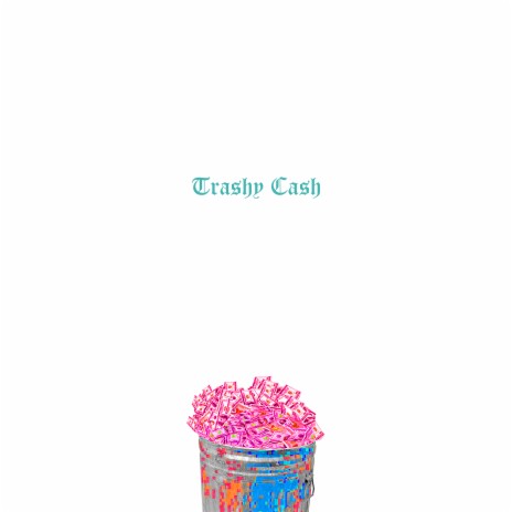 Trashy Cash | Boomplay Music