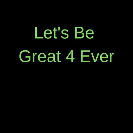 Let's Be Great 4 Ever (Instrumental)