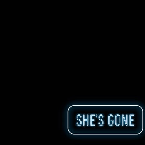 SHE'S GONE | Boomplay Music