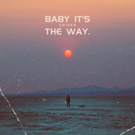 Baby It's The Way | Boomplay Music