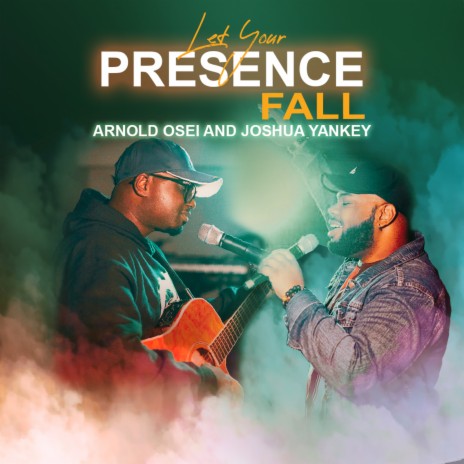 Let Your Presence Fall ft. Joshua Yankey | Boomplay Music