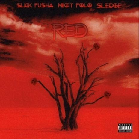 RED! ft. Slick Pusha & Mikey Polo