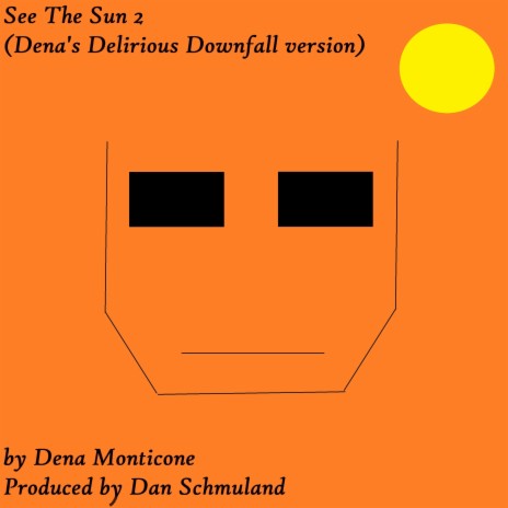 See The Sun 2 (Dena's Delirious Downfall version)