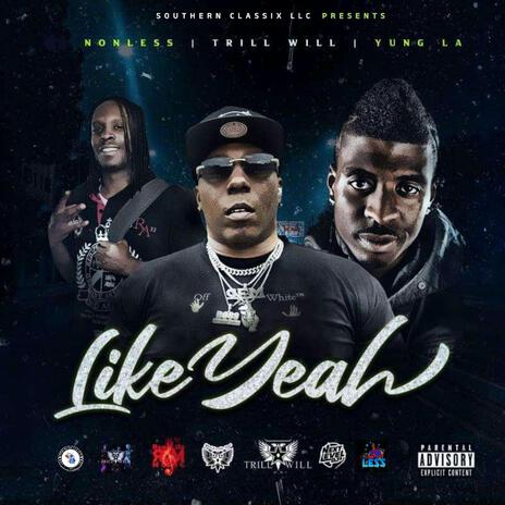Like Yeah ft. Yung LA & Trill Will | Boomplay Music