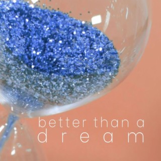 better than a dream lyrics | Boomplay Music