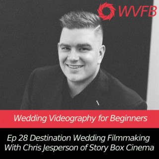 Destination Wedding Filmmaking With Chris Jesperson of Story Box Cinema