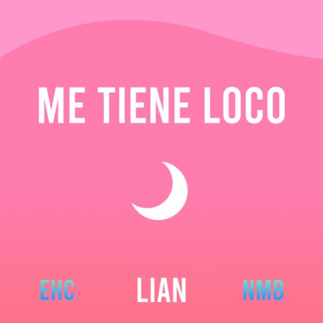 Me Tiene Loco (with EHC & NMB) | Boomplay Music