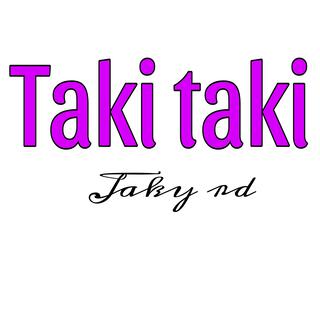 taki taki