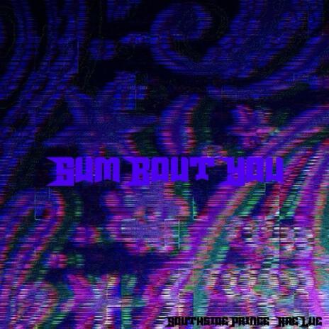 Sum Bout You ft. KaeLue | Boomplay Music