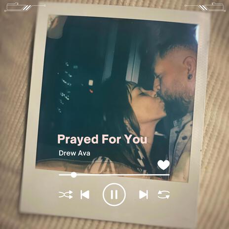 Prayed For You | Boomplay Music