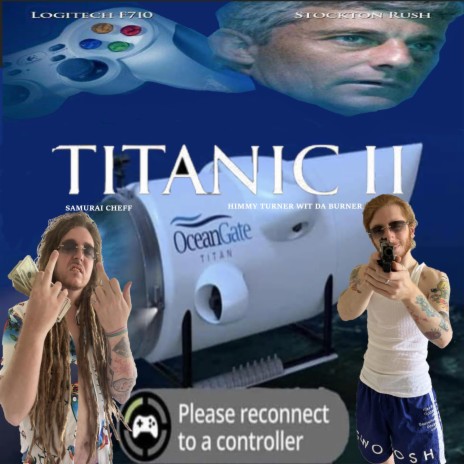 Titanic 2 ft. HIMMYTURNERWITDABURNER | Boomplay Music