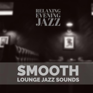 Smooth Lounge Jazz Sounds