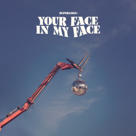 Your Face In My Face | Boomplay Music