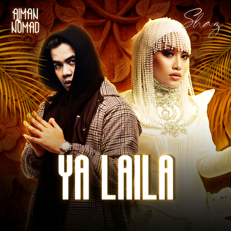 Ya Laila ft. Aiman Nomad | Boomplay Music