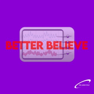 BETTER BELIEVE lyrics | Boomplay Music