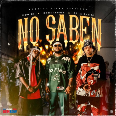 No Saben ft. Chris Lebron, Flow 28 & De La Ghetto | Boomplay Music