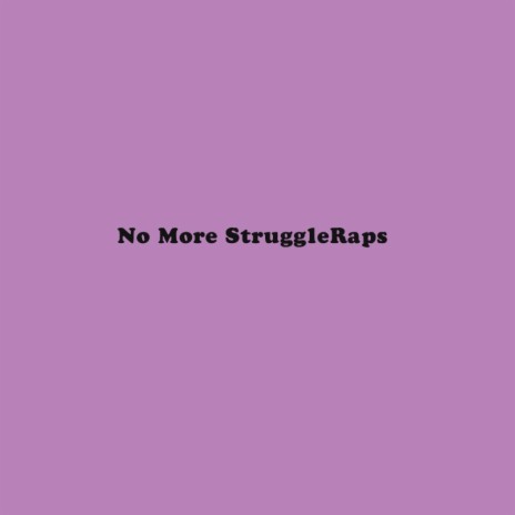 No More StruggleRaps | Boomplay Music