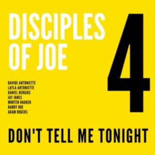 Don't Tell Me Tonight (feat. The Disciples of Joe)