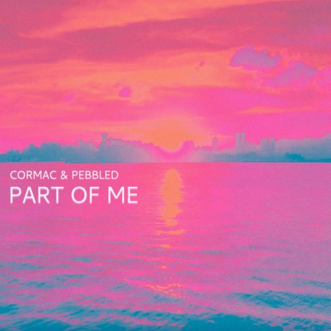 Part of Me ft. Pebbled | Boomplay Music