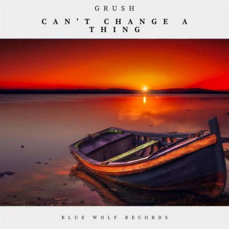 Can't Change A Thing | Boomplay Music