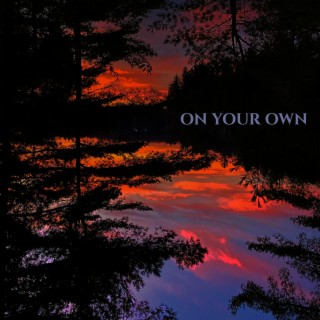 On Your Own lyrics | Boomplay Music