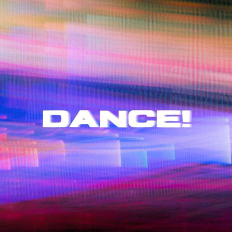 DANCE! | Boomplay Music