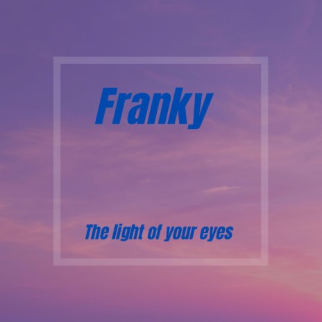 the light of your eyes