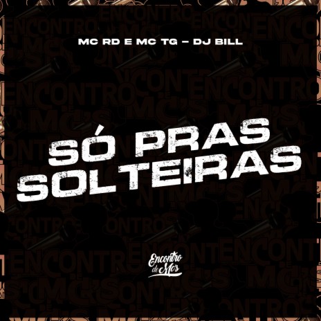 So Pras Solteiras ft. MC TG & DJ Bill | Boomplay Music