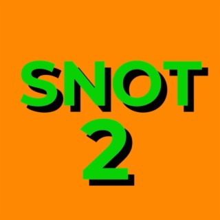 Snot Pt2