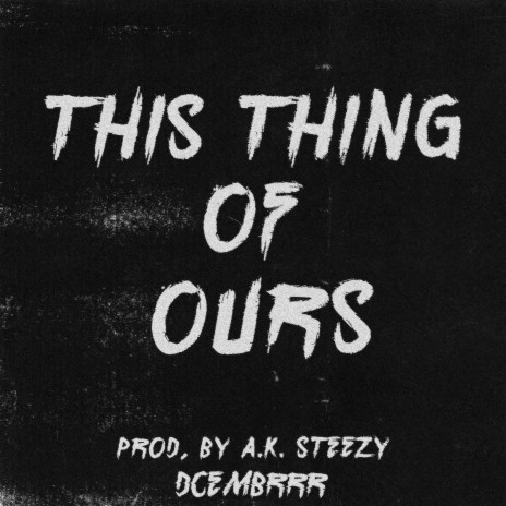 This Thing of Ours | Boomplay Music